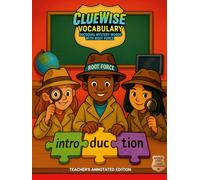 ClueWise Vocabulary (Bronze Level) Teacher's Annotated Edition: Decoding Word Mysteries with Root Force