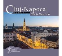 Cluj- Napoca. Calator prin tara mea - Dana Ciolca, Florin Andreescu, Calator prin tara mea, Editie bilingva romana-engleza