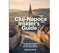 Cluj-Napoca Insider's Guide 2026: The Essential Handbook for First-Time Visitors and Returning Explorers