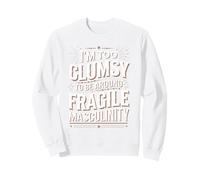 Clumsy But Not Fragile Feminist Humor Design Sweatshirt
