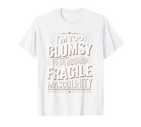 Clumsy But Not Fragile Feminist Humor Design T-Shirt