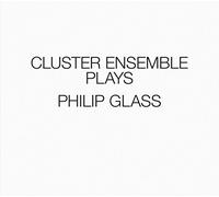 Cluster Ensemble - The Cluster Ensemble Plays Philip Glass