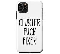 Cluster Fuck Fixer of Everything Coworkers Chaos Coordinator Case for iPhone 11 Pro Max