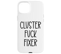 Cluster Fuck Fixer of Everything Coworkers Chaos Coordinator Case for iPhone 15 Plus
