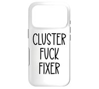 Cluster Fuck Fixer of Everything Coworkers Chaos Coordinator Case for iPhone 17 Pro