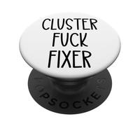 Cluster Fuck Fixer of Everything Coworkers Chaos Coordinator PopSockets Adhesive PopGrip