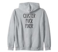 Cluster Fuck Fixer of Everything Coworkers Chaos Coordinator Zip Hoodie