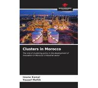 Clusters in Morocco: The role of clustering policy in the development of innovation in Morocco's industrial sector