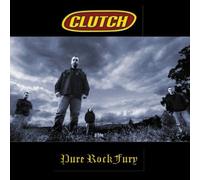 Clutch - Pure Rock Fury