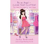 Clutter Clearing Angel: Fun Ideas to Organize Your Home