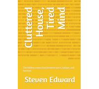 Cluttered House, Tired Mind: The hidden connection between mess, fatigue, and burnout. (Decluttering Collection)
