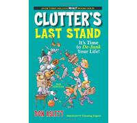 Clutter's Last Stand: It's Time To De-junk Your Life!