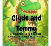 "Clyde and Tommy: A Crocodile's Tale of Friendship in the Jungle", kids bed time stories, children' story book, children's story book for 2 to 7 years old kids