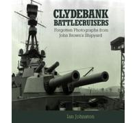 Clydebank Battlecruisers : Forgotten Photographs from John Brown's Shipyard