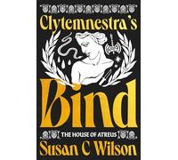 Clytemnestra's Bind (The House of Atreus)