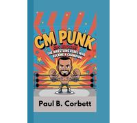 CM PUNK KIDS BIOGRAPHY: The Wrestling Rebel Who Became a Champion