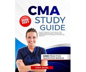 CMA Study Guide 2026-2027: Pass with Confidence: The Immersive, No-Fluff Guidebook to Both CMA Parts - Featuring 1,000 Targeted Questions and Strategies for the 2026 Case-Based Shift