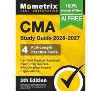 CMA Study Guide - Full-Length Practice Tests, Certified Medical Assistant Exam Prep Secrets with Detailed Answer Explanations: [5th Edition]