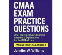 CMAA EXAM PRACTICE QUESTIONS: 700+ Proven Questions and Expert Insights to Help You Ace the CMAA Certification Exam