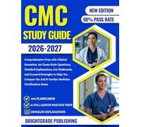 CMC STUDY GUIDE 2026-2027: Comprehensive Prep with Clinical Scenarios, 750 Exam-Style Questions, Detailed Explanations, 300 Flashcards, and Focused ... the AACN Cardiac Medicine Certification Exam