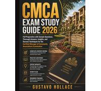 CMCA Exam Study Guide 2026: Full Preparation with Sample Questions, Thorough Answers, Insights, and Success Techniques for the Certified Manager of Community Associations Examination
