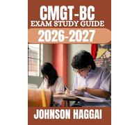 CMGT-BC Exam Study guide 2026-2027: Proven Strategies, Comprehensive Review, and Realistic Practice Simulations for First-Time Success