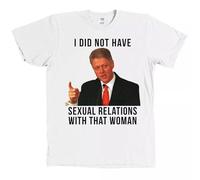 CMHVX I Did Not Have Sexual Relations with That Woman Shirt Bill Clinton Impeachment White L