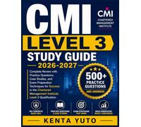 CMI LEVEL 3 STUDY GUIDE 2026-2027: Complete Review with Practice Questions, Case Studies, and Exam Preparation Techniques for Success in the Chartered Management Institute Level 3 Qualification