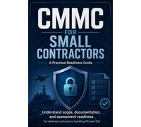 CMMC For Small Contractors: A Practical Guide for Defense Contractors Handling FCI and CUI