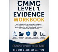CMMC Level 1 Evidence Workbook: A Plain-English Records Organizer for Small Defense Subcontractors Preparing Evidence Notes, Self-Assessment Records, and SPRS Affirmation Support