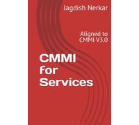CMMI for Services: Aligned to CMMI V3.0 (CMMI Excellence Series: Driving Predictable Performance Through Process Mastery)