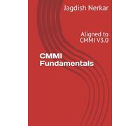 CMMI Fundamentals: Aligned to CMMI V3.0 (CMMI Excellence Series: Driving Predictable Performance Through Process Mastery)