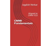 CMMI Fundamentals: Aligned to CMMI V3.0 (CMMI Excellence Series: Driving Predictable Performance Through Process Mastery)
