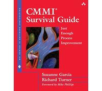 CMMI Survival Guide: Just Enough Process Improvement (SEI Series in Software Engineering)