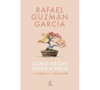 Cmo llegar joven a viejo: Las claves de la juventud - Spanish Language paperbac