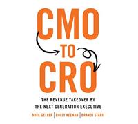 CMO to CRO: The Revenue Takeover by the Next Generation Executive