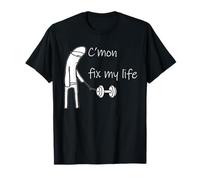 C'mon Fix My Life Dumbbell Design Funny Fitness Workout T-Shirt