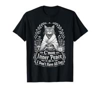 CMON Inner Peace I Dont Have All Day Funny Cat Buddha T-Shirt