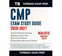 CMP Exam Study Guide 2026-2027: Certified Meeting Professional (CMP) Prep Aligned with the 2025 CMP International Standards, Realistic Practice Tests, ... Study Plan to Pass with Confidence