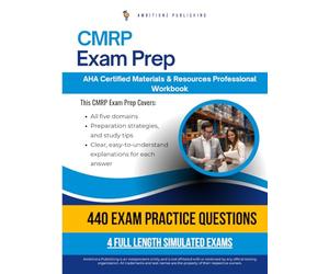 CMRP Exam Prep: Certified Materials Resource Professional Workbook for the AHA CMRP Exam with 440 Practice Questions, 4 Mock Tests, Clear Explanations, and Strategies to Pass on Your First Try