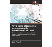 CMS come alternativa economica alla creazione di siti web: Come funziona Joomla! e quali vantaggi offre il sistema di gestione dei contenuti alle piccole e medie imprese