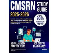 CMSRN Study Guide 2025-2026: Complete Review, 10 Full-Length Practice Tests, 1500+ Questions, and Expert Answer Explanations for the Medical-Surgical RN Certification Exam