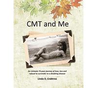 CMT and Me: An intimate 75-year journey of love, loss and refusal to surrender to a disabling disease