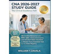 CNA 2026-2027 Study Guide: The Clinical Excellence Path: All-in-One Resource with 900+ Q&A, Clinical Scenarios, and Detailed Skills Checklists to Master Every Essential Task for the State Registry.