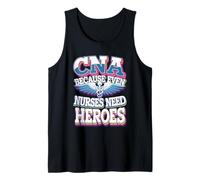 CNA Because Even Nurses Need Heroes Tank Top