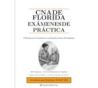 CNA de Florida Exámenes de Práctica: 3 Exámenes Completos con Explicaciones Detalladas (Healthcare)
