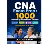 CNA Exam Prep : 1000 Practice Questions with Answers: Certified Nursing Assistant Test Preparation | Patient Care, Safety and Nursing Skills