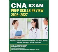 CNA EXAM PREP SKILLS REVIEW 2026-2027: A Certified Nursing Study Guide with Step-by-Step Skills, Practice Questions, and Proven Test-Day Strategies