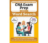 CNA Exam Prep Word Search Puzzle Book: Puzzles for CNA Students Preparing for Certification and Skills Review: Word Searches, Mazes, and Brain Games (Healthcare Word Search Puzzle Book Series)