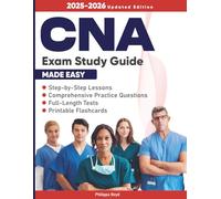 CNA Exam Study Guide Made Easy: Master Your CNA Certification with Step-by-Step Lessons, Comprehensive Practice Questions, Full-Length Tests, and Printable Flashcards to Pass with Flying Colors